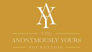 The Anonymously Yours Foundation